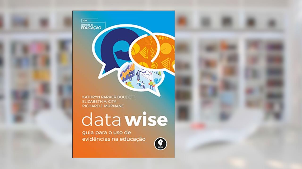 Capa de Data Wise: Guia para o Uso de Evidências na Educação, do autor Kathryn Parker Boudett; Elizabeth A. City; Richard J. Murnane