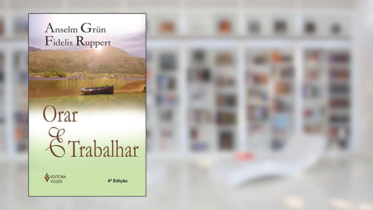 Capa de Orar e trabalhar, do autor Anselm Grün; Fidelis Ruppert