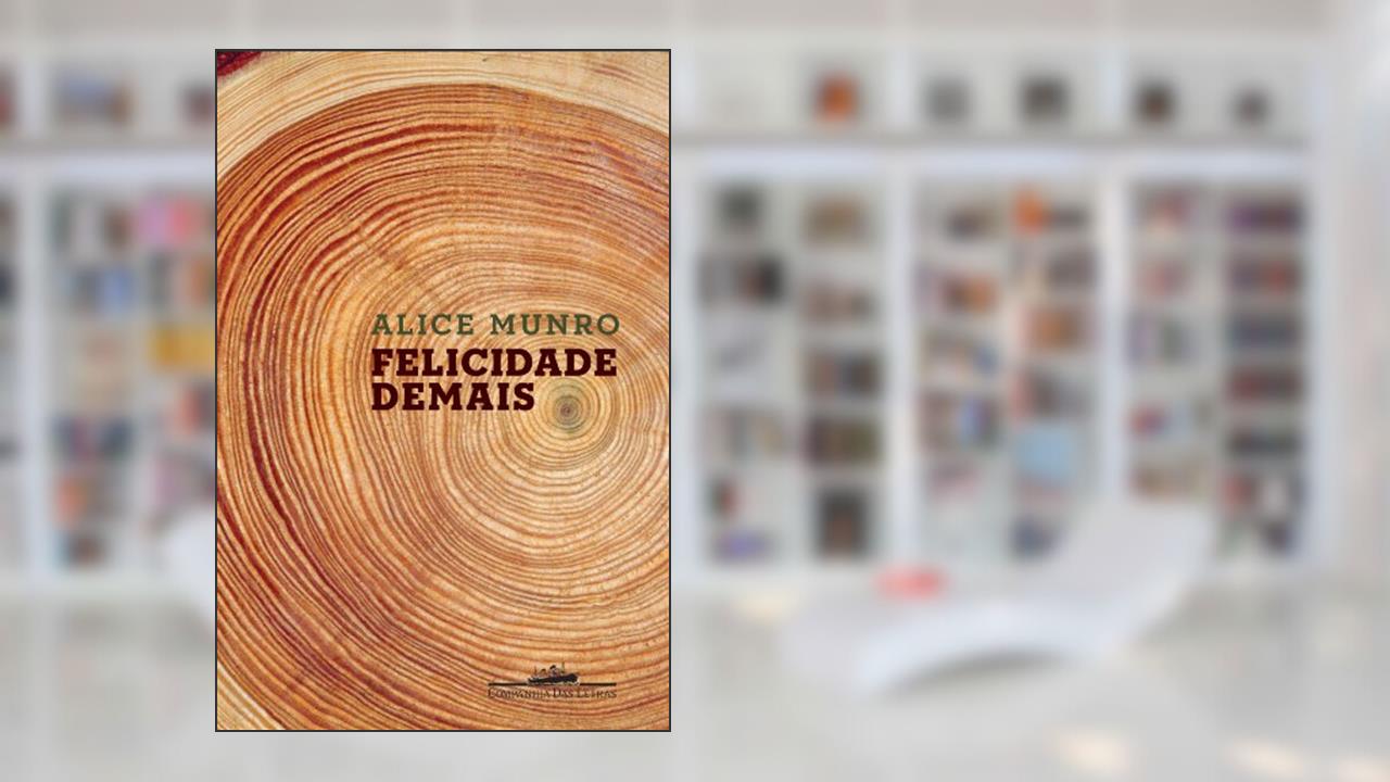 Capa de Felicidade demais, do autor Alice Munro