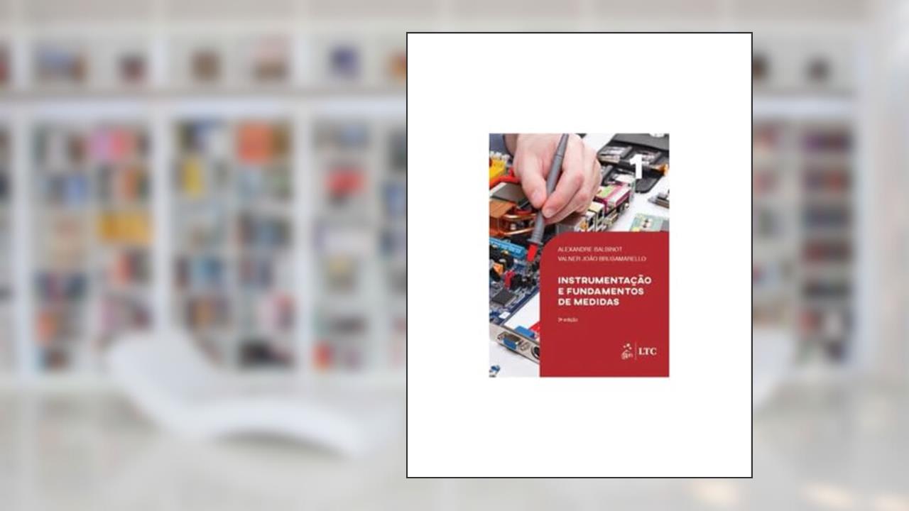 Capa de Instrumentação e Fundamentos de Medidas - Vol. 1: Volume 1, do autor Alexandre Balbinot; Valner João Brusamarello