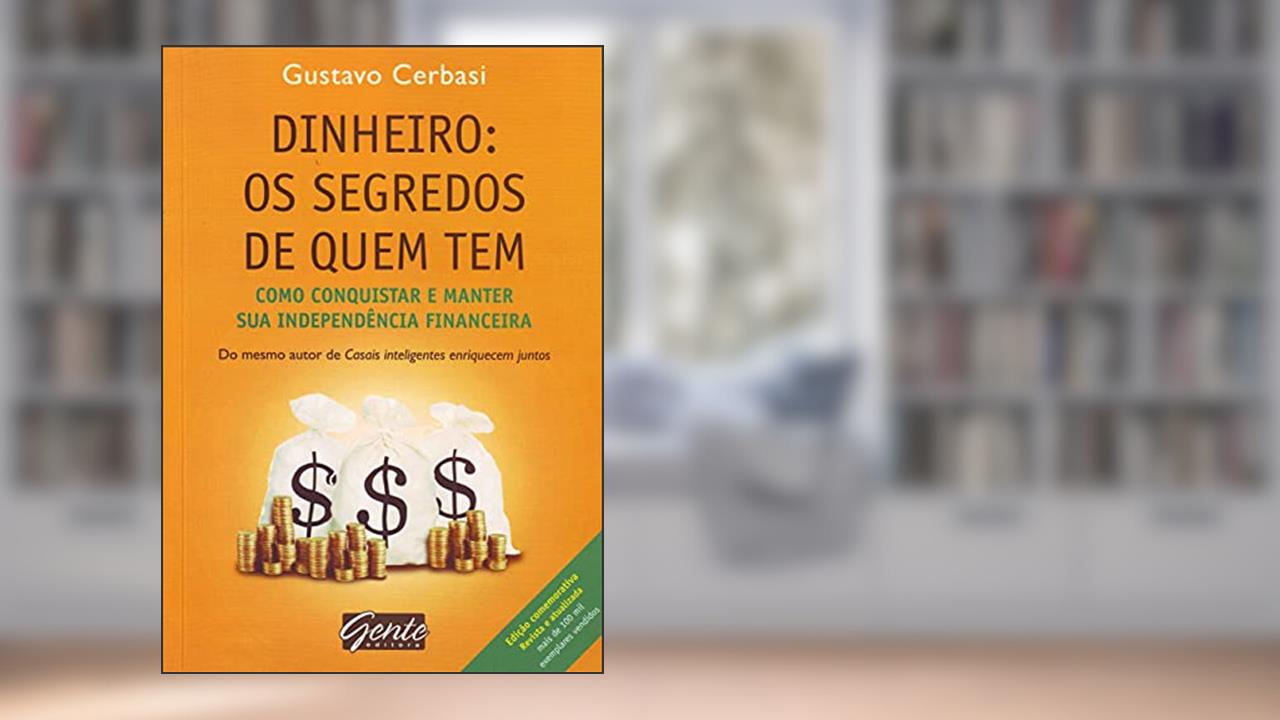 Capa de Dinheiro. Os Segredos de Quem Tem, do autor Gustavo Cerbasi