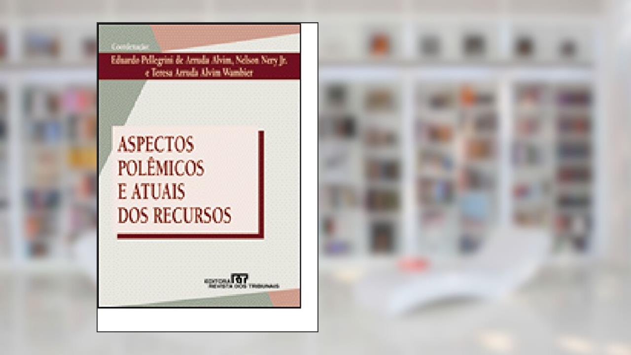 Capa de Aspectos Polemicos E Atuais Dos Recursos (Portuguese Edition), do autor Eduardo Pellegrini de Arruda Alvim e Outros