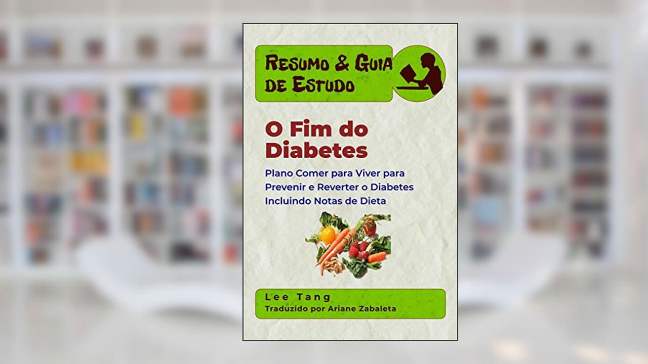Capa de Resumo & Guia De Estudo - O Fim Do Diabetes, do autor Lee Tang