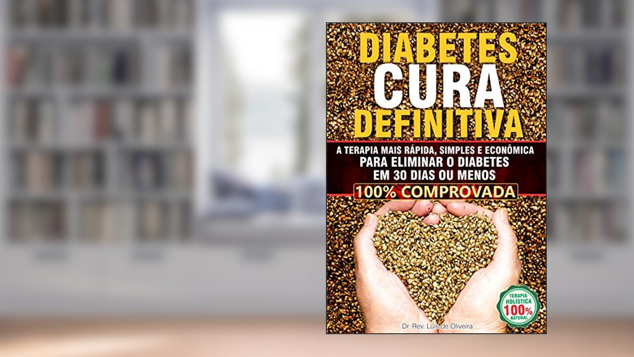 Capa de DIABETES - CURA DEFINITIVA: As Terapias Mais Rápidas, Simples e Econômicas Para Eliminar O Diabetes Em 30 Dias Ou Menos., do autor Luis de Oliveira