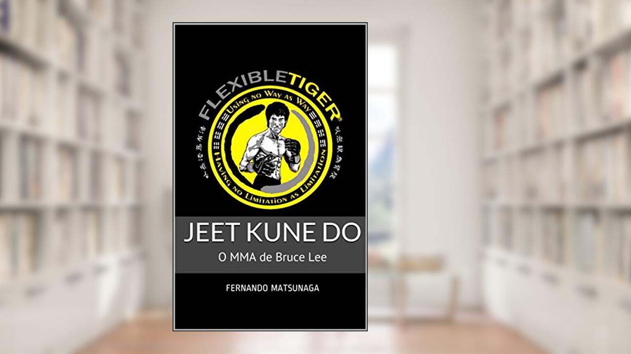 Capa de Jeet Kune Do: O MMA de Bruce Lee, do autor Fernando Matsunaga