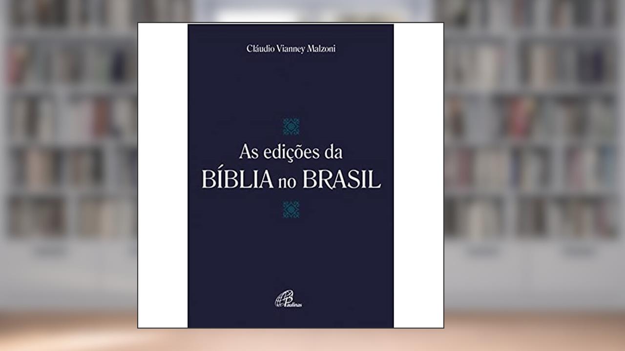 Capa de As edições da Bíblia no Brasil, do autor Cláudio Vianney Malzoni