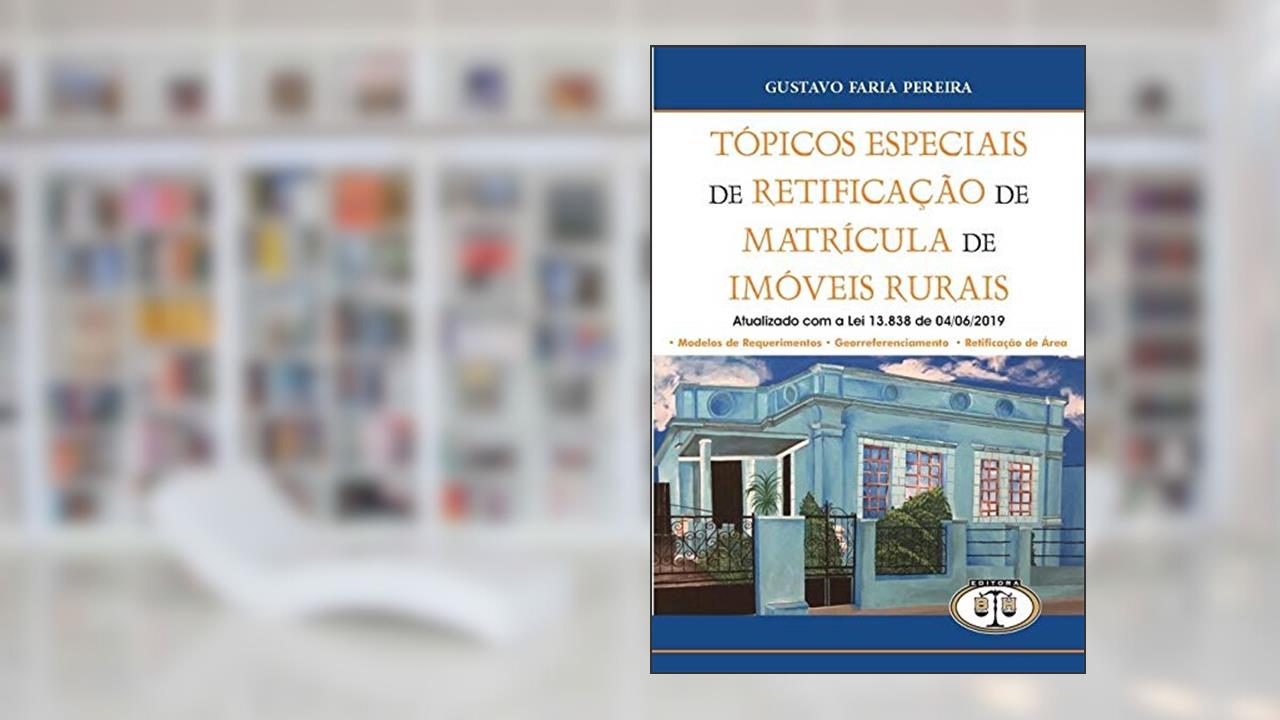 Capa de Tópicos Especiais De Retificação De Matrícula De Imóveis Rurais, do autor Gustavo Faria Pereira