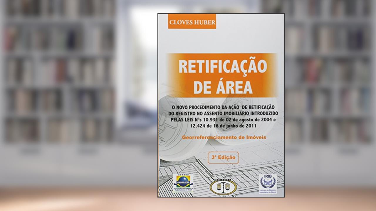 Capa de Retificação de Área. Georreferenciamento de Imóveis, do autor Clovis Huber