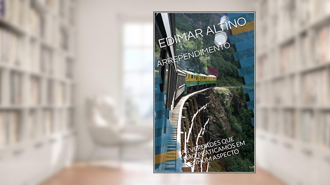 Capa de ARREPENDIMENTO: AS VERDADES QUE NÃO PRATICAMOS EM NENHUM ASPECTO, do autor EDIMAR ALTINO