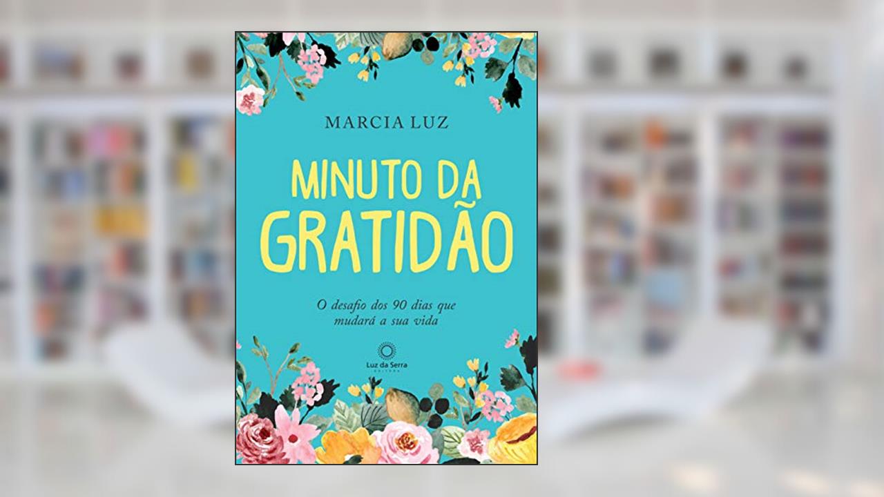 Capa de Minuto da Gratidão: O Desafio dos 90 dias que Mudará a sua Vida, do autor Marcia Luz