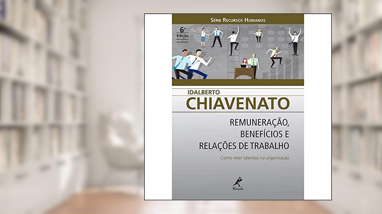 Capa de Remuneração, benefícios e relações de trabalho: Como Reter Talentos Na Organização, do autor Idalberto Chiavenato