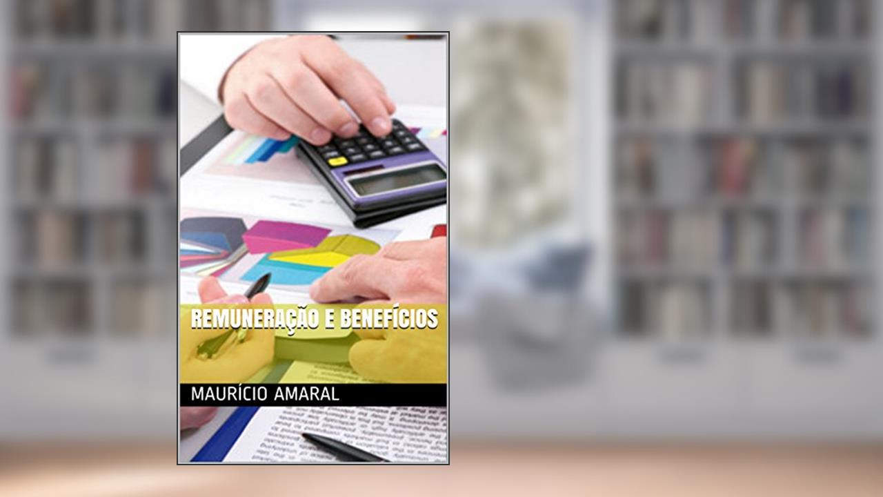 Capa de Remuneração e Benefícios, do autor Maurício Amaral