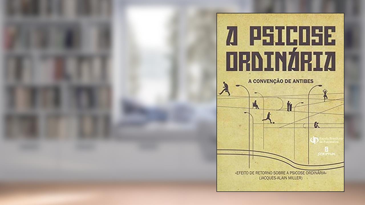Capa de A Psicose Ordinária: a Convenção de Antibes, do autor Jacques-Alain Miller