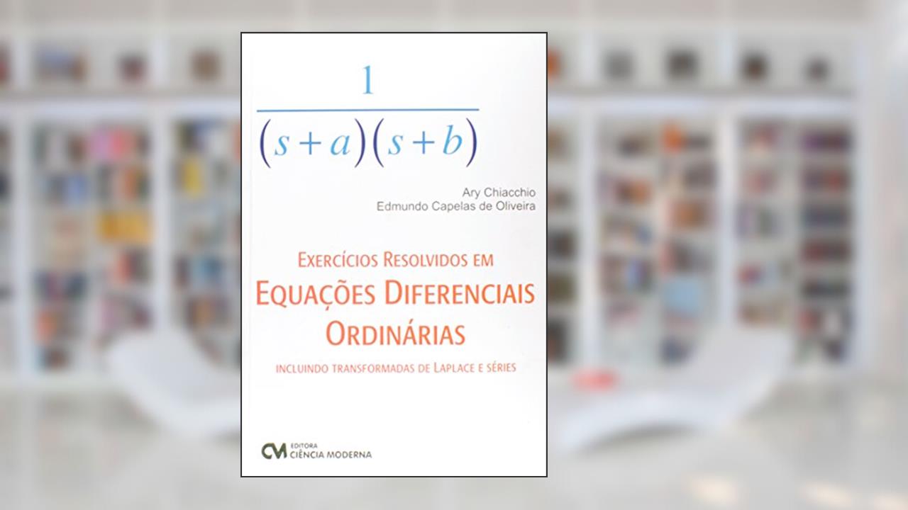 Exercícios Resol. Em Equações Dif. Ordinárias, de Oliveira; Chiacchio