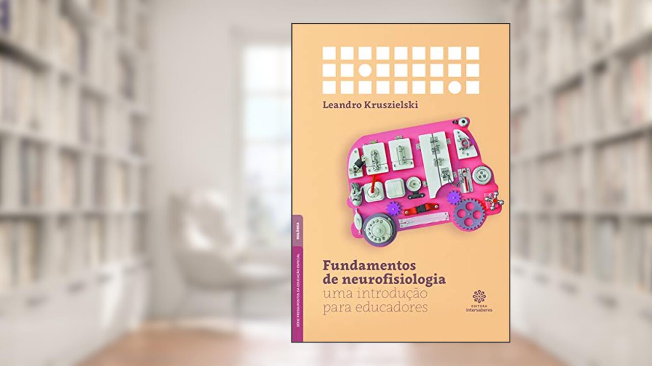 Capa de Fundamentos de neurofisiologia:: uma introdução para educadores, do autor Leandro Kruszielski
