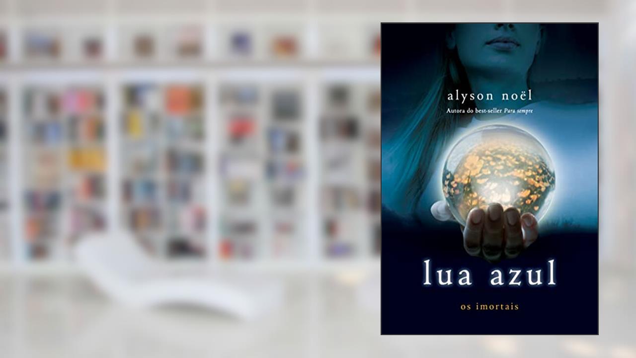 Capa de Lua azul (Os imortais Livro 2), do autor Alyson Noël