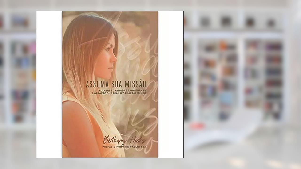 Capa de Assuma Sua Missão, do autor Bethany Hicks