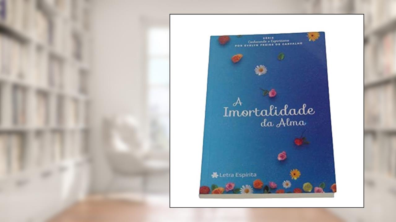 Capa de Imortalidade Da Alma (a), do autor Evellyn Freire De Carvalho
