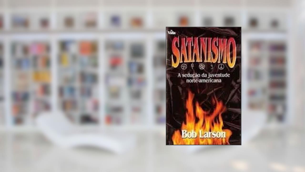 Capa de Satanismo: A Sedução Da Juventude Norte-Americana, do autor Bob Larson