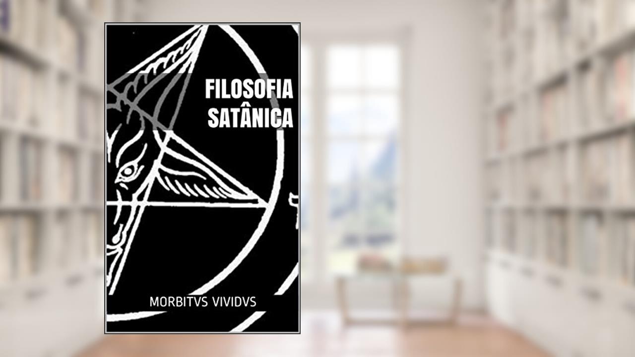 Capa de Filosofia Satânica: Dogmas e dúvidas do satanismo moderno, do autor Morbitvs Vividvs