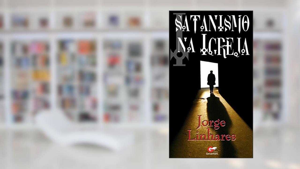 Capa de Satanismo na Igreja, do autor Jorge Linhares