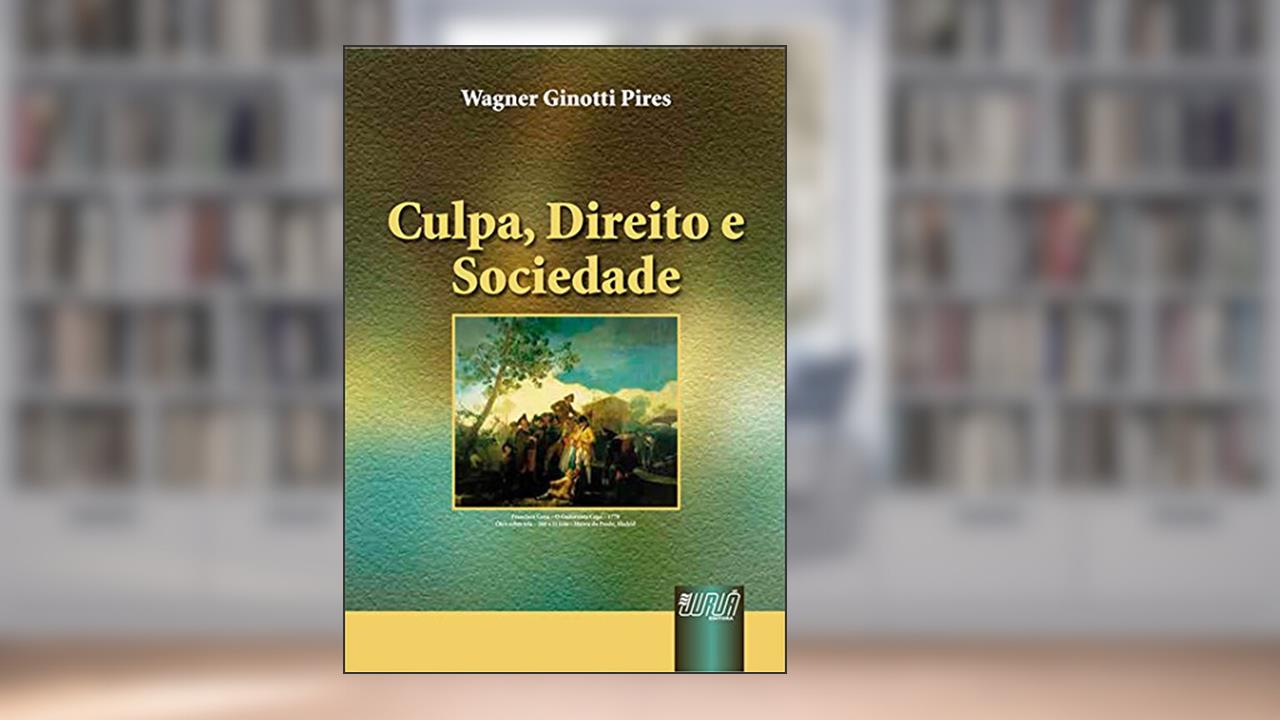 Capa de Culpa, Direito e Sociedade, do autor Wagner Ginotti Pires