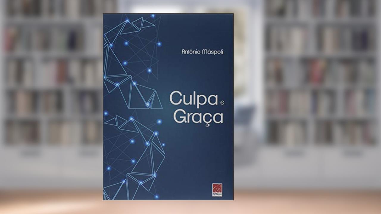 Capa de Culpa E Graça, do autor Antonio Máspoli