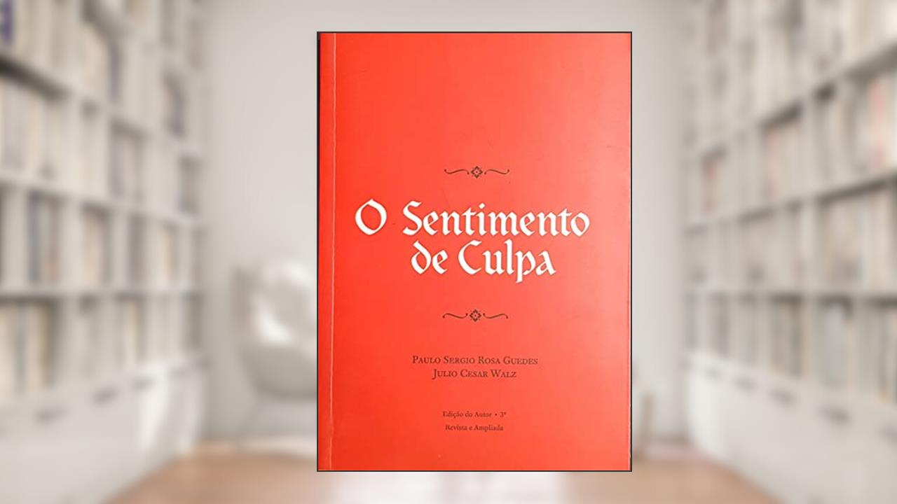 Capa de O Sentimento de Culpa, do autor Paulo Sergio Rosa Guedes; Julio Walz