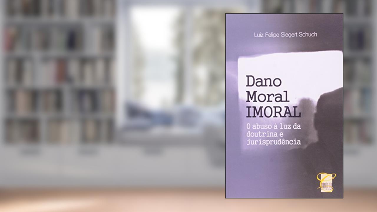 Capa de Dano Moral Imoral, do autor Luiz Felipe Siegert Schuch