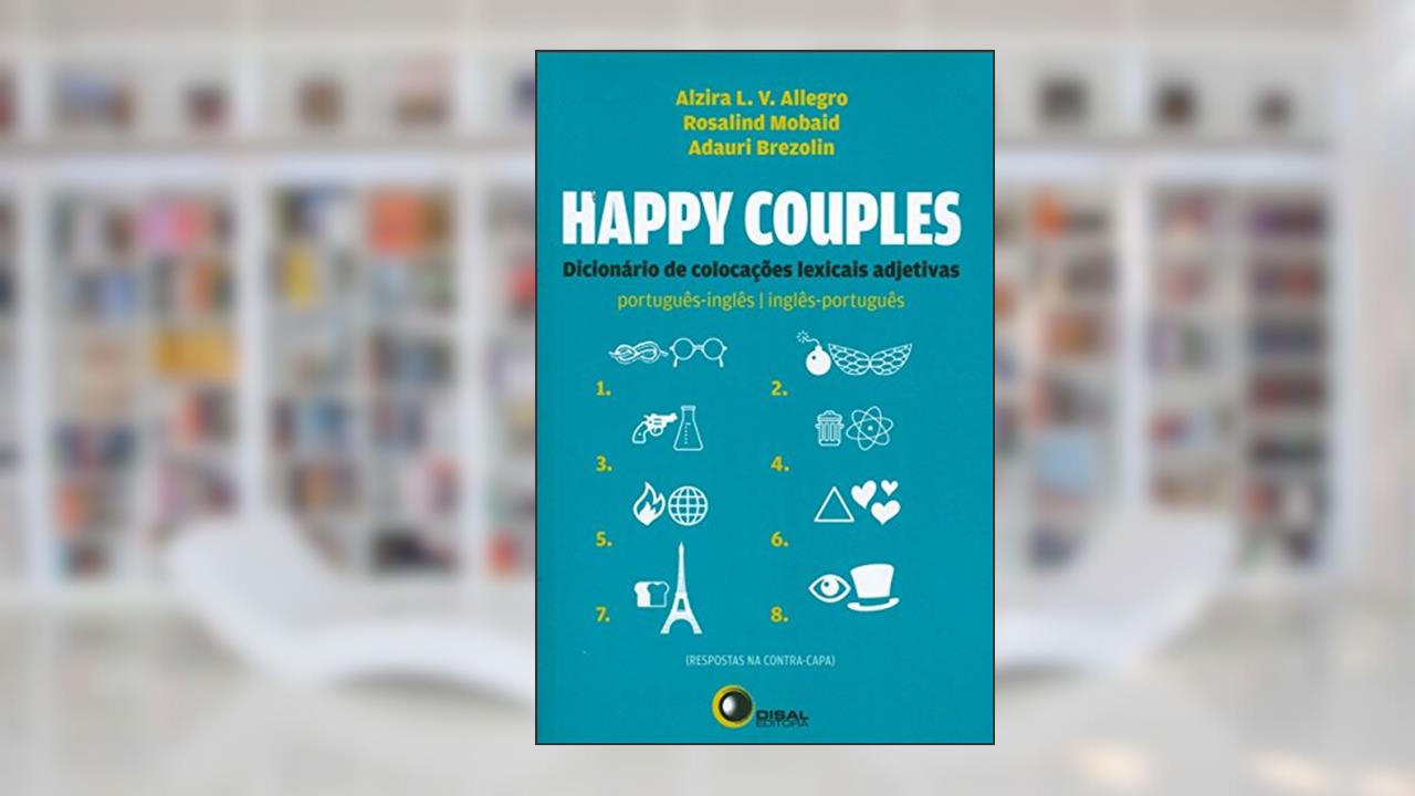 Capa de Happy couples: dicionário de colocações léxicais adjetivas port/ing - ing/port: Dicionário de Colocações Lexicais Adjetivas - Português/Inglês - Inglês/Português, do autor Alzira L. V. Alegro