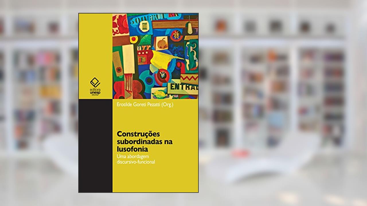 Capa de Construções subordinadas na lusofonia: uma abordagem discursivo-funcional, do autor Erotilde Goreti Pezatti