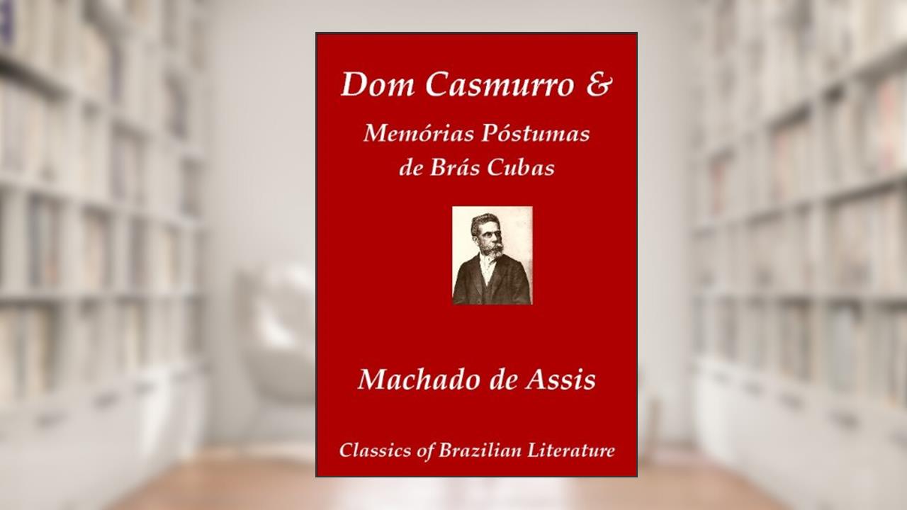 Capa de Dom Casmurro / Memórias Póstumas de Brás Cubas (Classics of Brazilian Literature Livro 17), do autor Machado de Assis