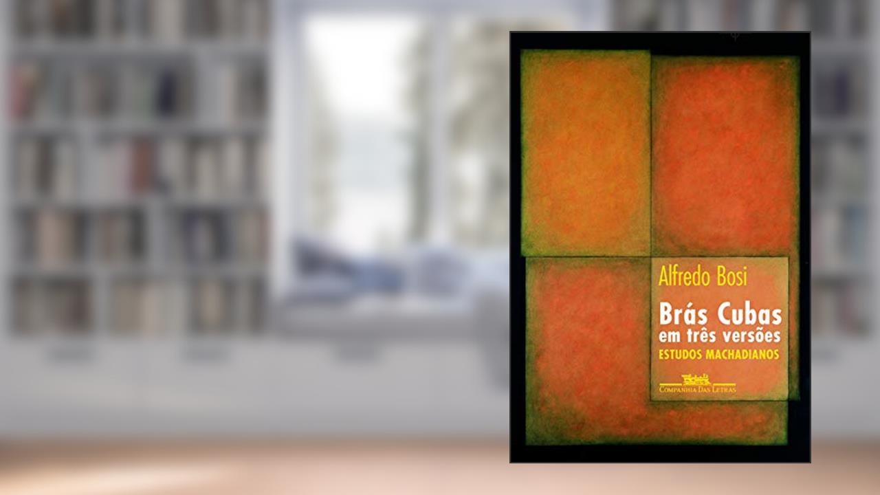 Capa de Brás Cubas em três versões, do autor Alfredo Bosi