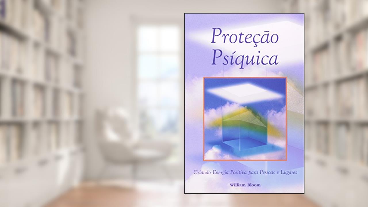 Capa de Proteção Psiquica, do autor William Bloom