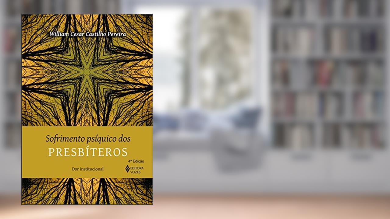 Capa de Sofrimento psíquico dos presbíteros: Dor institucional, do autor William Cesar Castilho Pereira