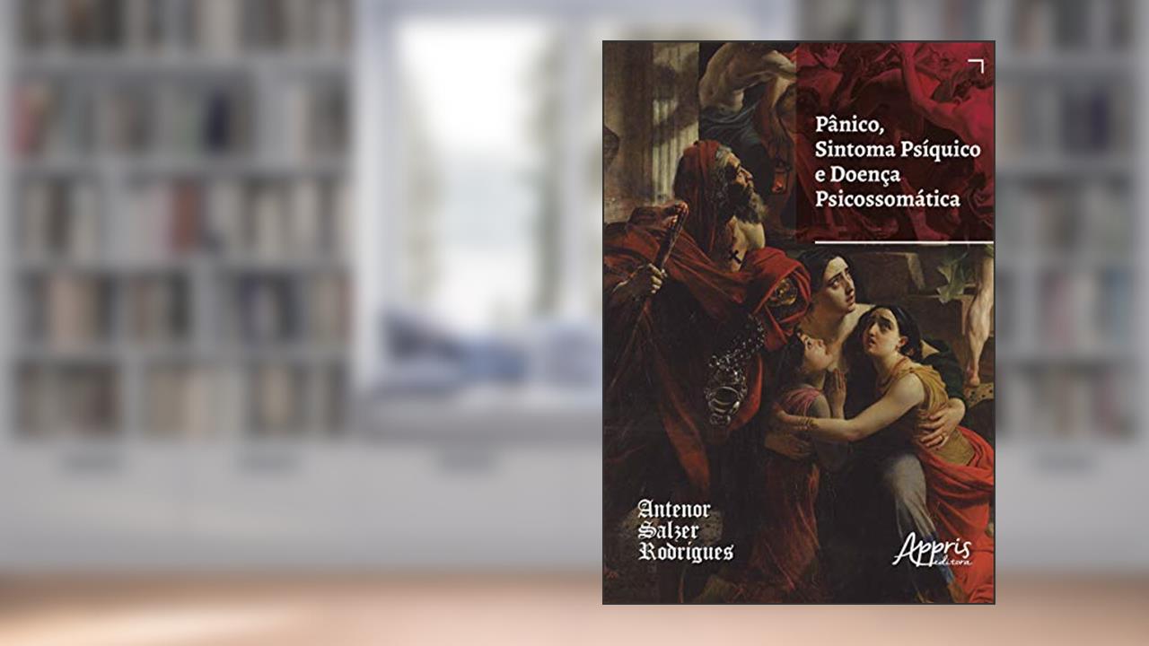 Capa de Pânico, sintoma psíquico e doença psicossomática, do autor Antenor Salzer Rodrigues
