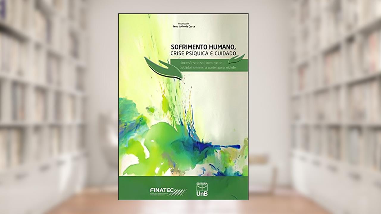 Capa de Sofrimento Humano, Crise Psíquica e Cuidado. Dimensões do Sofrimento e do Cuidado Humano na Contemporaneidade, do autor Ileno Izidio da Costa