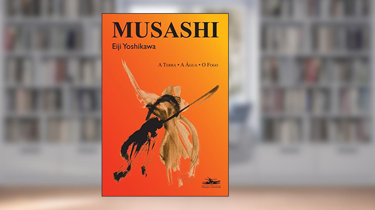 Musashi: a terra, a água, o fogo, do autor Eiji Yoshikawa