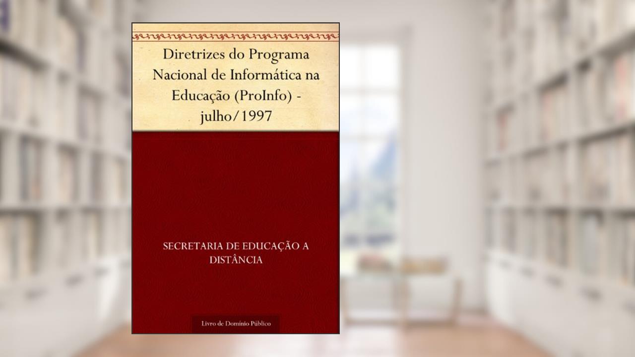 Capa de Diretrizes do Programa Nacional de Informática na Educação (ProInfo) - julho-1997, do autor Secretaria de Educação a Distância