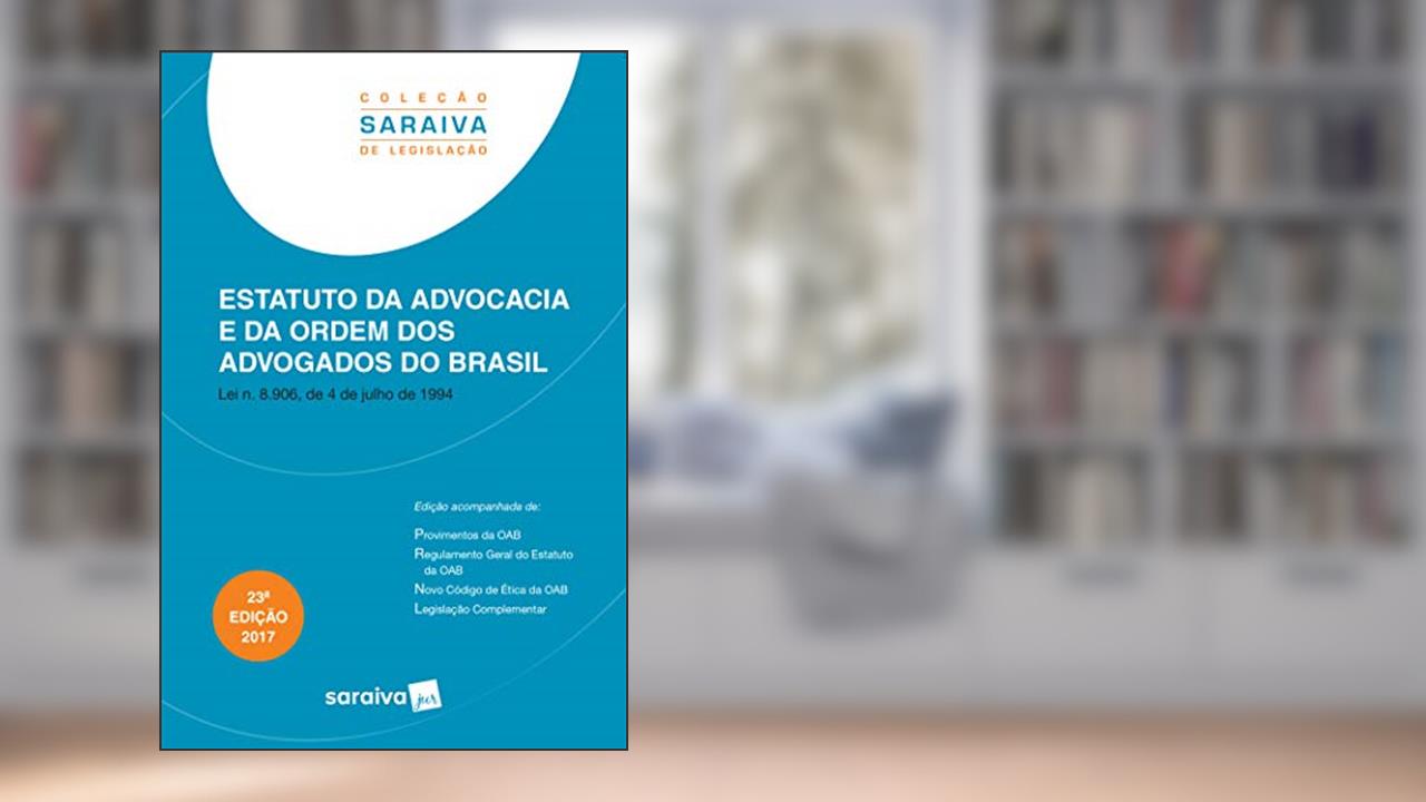 Capa de Estatuto da advocacia e da Ordem dos Advogados do Brasil - 23ª edição de 2017: Lei n. 8.906, de 4 de julho de 1994, do autor Editora Saraiva