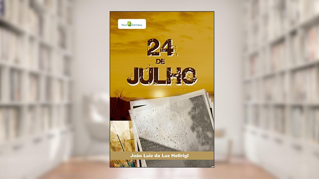 Capa de 24 de Julho, do autor João Luiz Da Luz Hellrigl