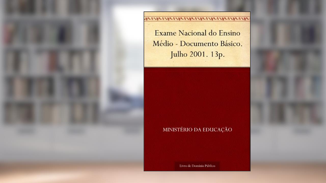 Capa de Exame Nacional do Ensino Médio - Documento Básico. Julho 2001. 13p., do autor Ministério da Educação