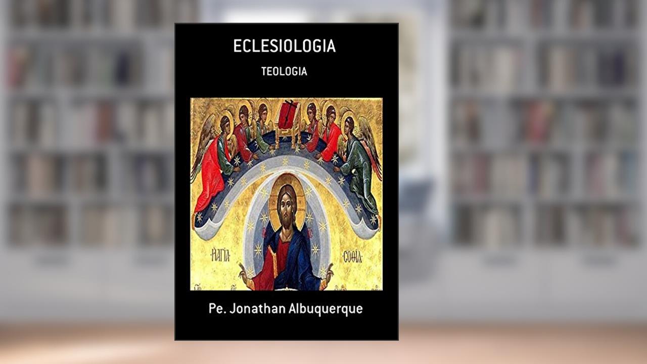 Capa de Eclesiologia, do autor Pe. Jonathan Albuquerque