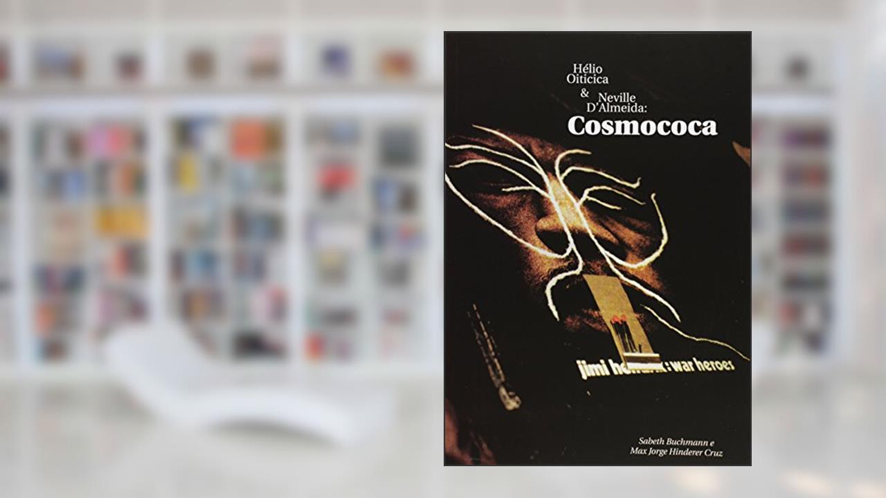 Capa de Hélio Oiticica e Neville D'Almeida. Cosmococa, do autor Sabeth Buchmann
