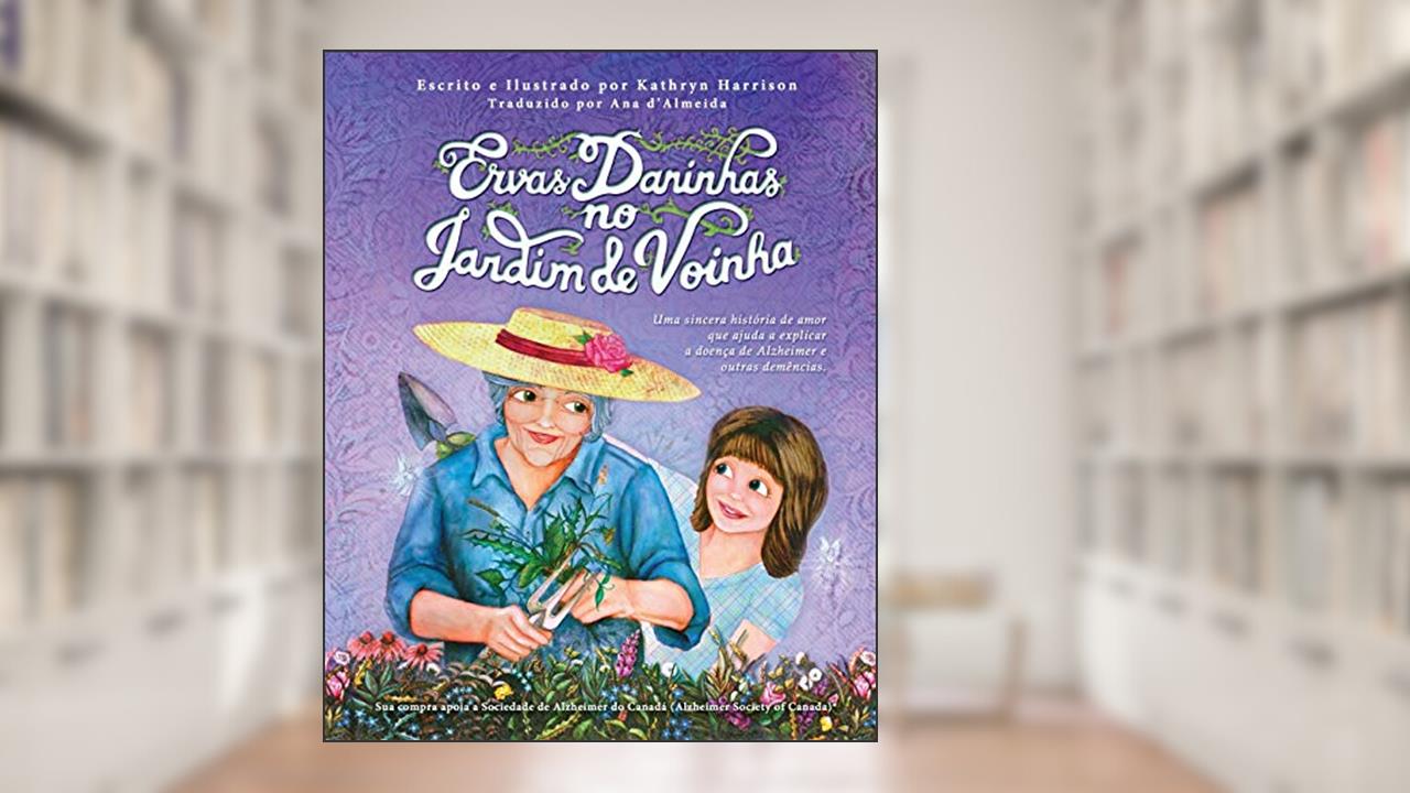 Capa de Ervas Daninhas no Jardim de Voinha: Uma sincera história de amor que ajuda a explicar a doença de Alzheimer e outras demências., do autor Kathryn E Harrison