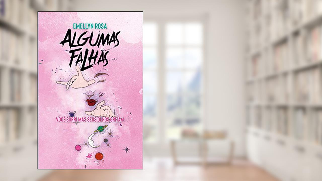 Capa de Algumas falhas: Você sorri mas seus olhos gritam, do autor Emellyn Rosa