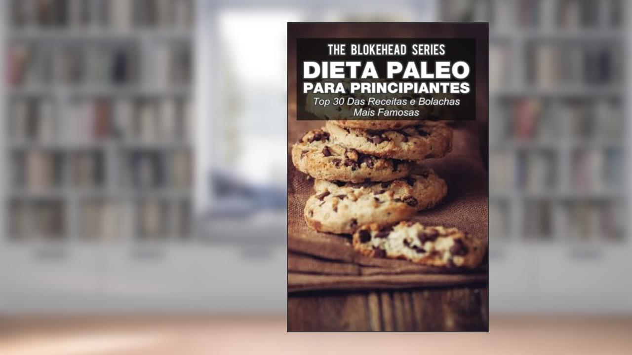 Capa de Dieta Paleo para principiantes - Top 30 Das Receitas e bolachas mais famosas (Portuguese Edition), de The Blokehead