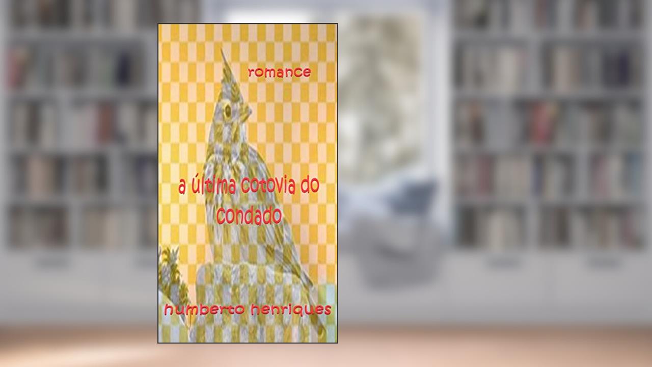 Capa de A Última Cotovia do Condado, do autor José Humberto da Silva Henriques