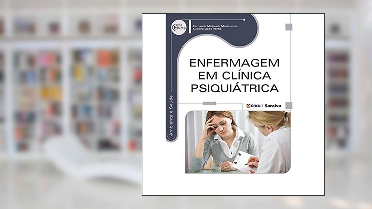 Capa de Enfermagem em clínica psiquiátrica, do autor Fernanda Micheleti Mastrorosa e Luciana Goes Penha