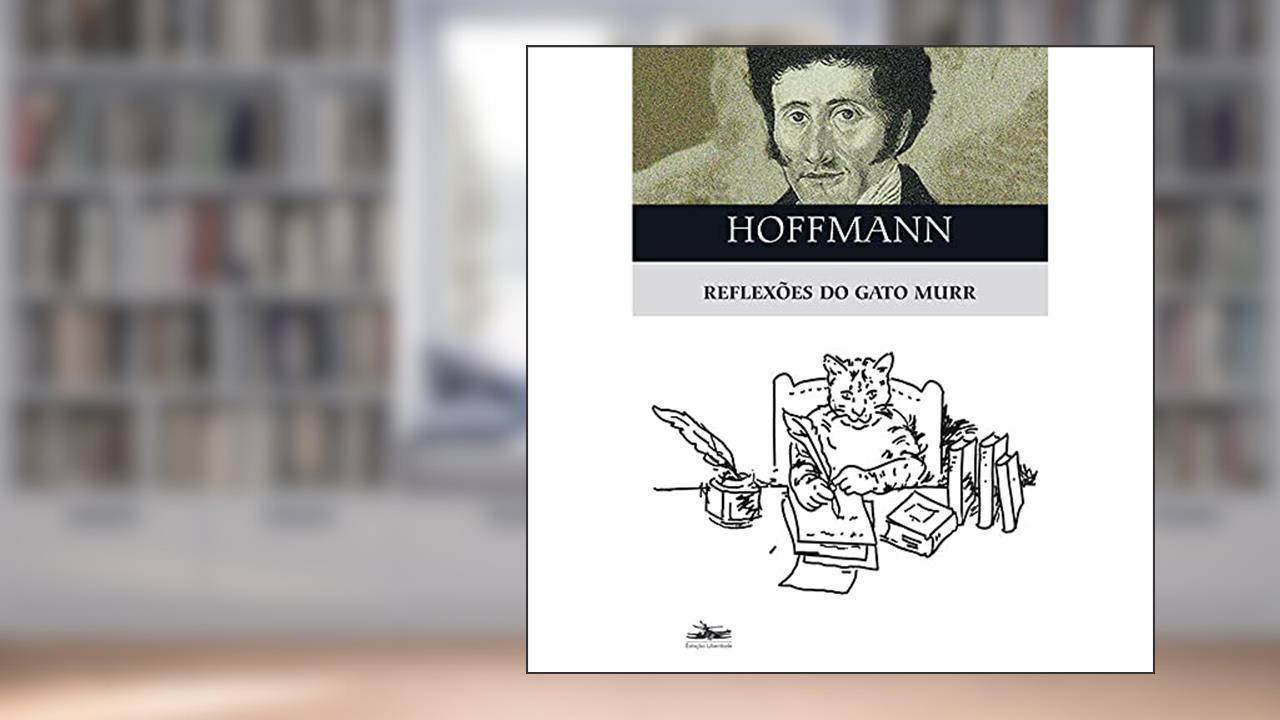Capa de Reflexões do gato Murr: e uma fragmentada biografia do compositor Johannes Kreiler em folhas dispersas de rascunho - editado por E. T. A. Hoffmann, do autor E. T. A. Hoffmann